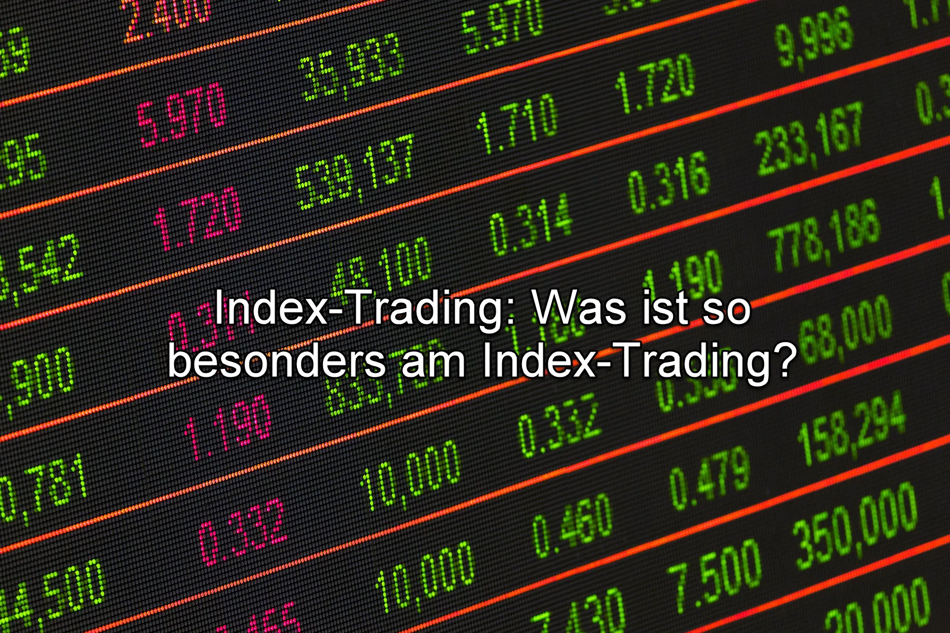 Index-Trading: Was ist so besonders am Index-Trading?