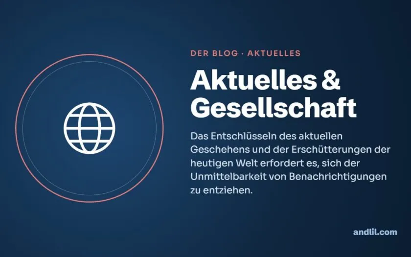 Aktuelles & Gesellschaft : Das Entschlüsseln des aktuellen Geschehens und der Erschütterungen der heutigen Welt erfordert es, sich der Unmittelbarkeit von Benachrichtigungen zu entziehen.