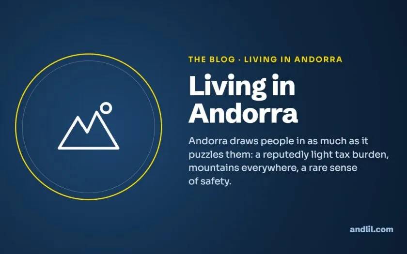 Living in Andorra : Andorra draws people in as much as it puzzles them: a reputedly light tax burden, mountains everywhere, a rare sense of safety.