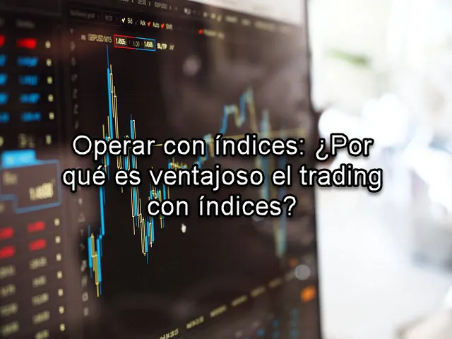 Por qué operar con índices es la opción más segura