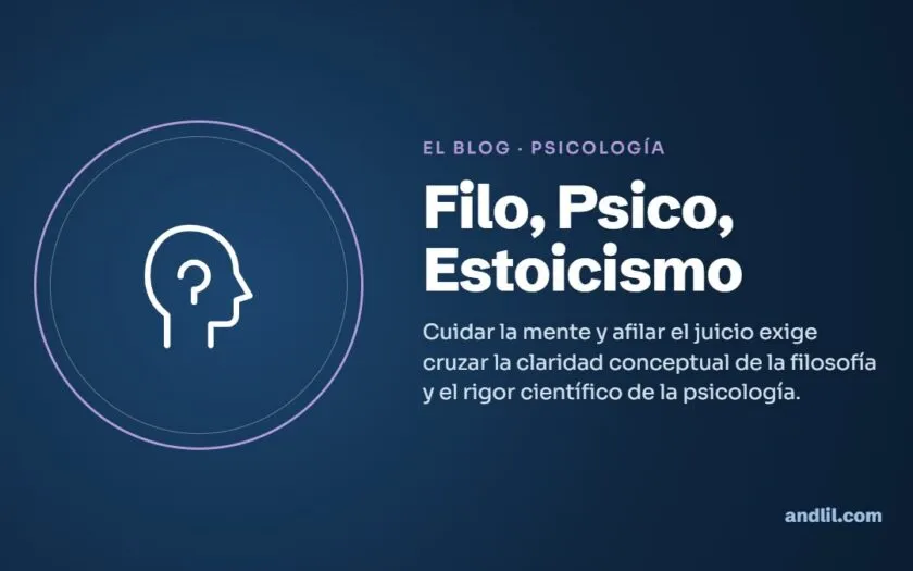 Filo, Psico, Estoicismo : Cuidar la mente y afilar el juicio exige cruzar la claridad conceptual de la filosofía y el rigor científico de la psicología.