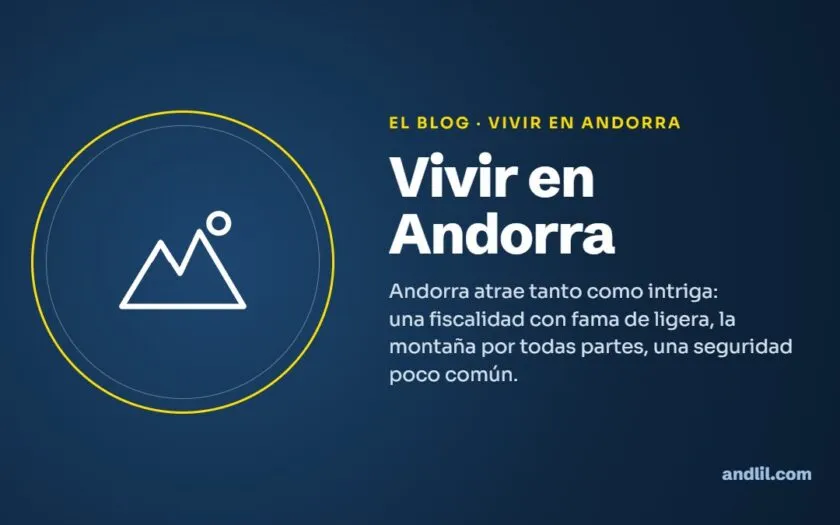 Vivir en Andorra : Andorra atrae tanto como intriga: una fiscalidad con fama de ligera, la montaña por todas partes, una seguridad poco común.