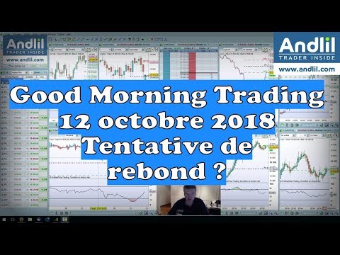 Good Morning Trading 12 octobre 2018 On tente un rebond ? AT Cac 40 Dax 30 Andlil EBnoist Rousseau