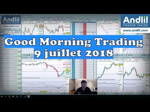 Good Morning Trading 9 juillet 2018 par Andlil Benoist Rousseau