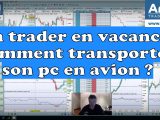 Un trader en vacances comment transporter son pc en avion 160x120