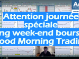 Attention journée spéciale, long week-end boursier, Good Morning Trading