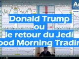 Donald Trump, le retour du Jedi - Good Morning Trading