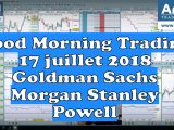 Le Good Morning trading du 17 juillet 2018 : des poids-lourds au programme