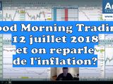 Good Morning Trading 12 juillet 2018, on va reparler de l'inflation ?