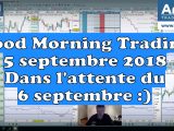 Good Morning Trading du 5 septembre 2018, incertitudes et attentes