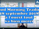 Good Morning Trading, à l'ouest tout va bien, le FOMC a rassuré, 28/09/2018