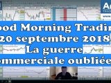 Good Morning Trading 20 septembre 2018 : vers la détente ?