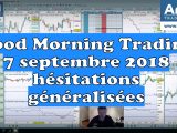 Good Morning Trading 7 septembre 2018 ô temps suspends ton Trump