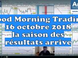 Good Morning Trading 16 octobre 2018 la saison des résultats des entreprises !
