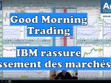Good Morning Trading 23 janvier 2019: IBM rassure, les marchés financiers hésitent