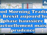 Jour de Brexit, jour de danger ? Good Morning Trading