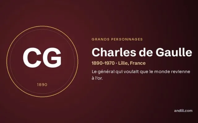 Charles de Gaulle : Le général qui voulait que le monde revienne à l’or