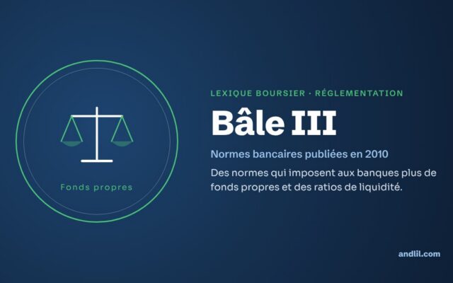 Lexique boursier · Réglementation : Bâle III