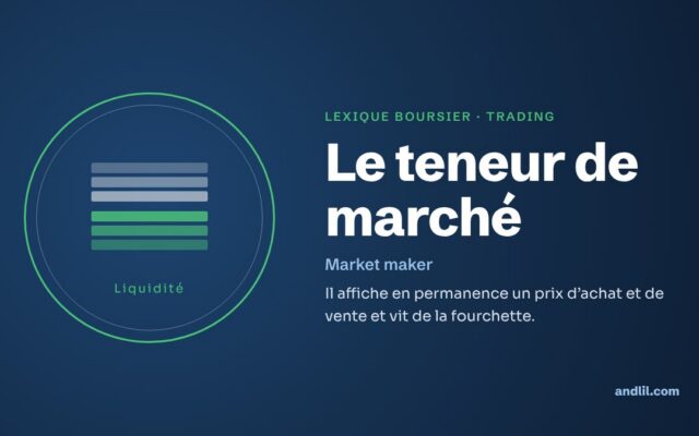Lexique boursier · Trading : Le teneur de marché