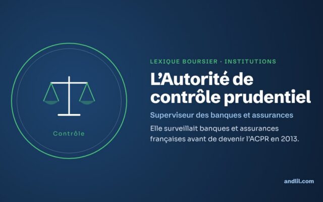 Lexique boursier · Institutions : L’Autorité de contrôle prudentiel