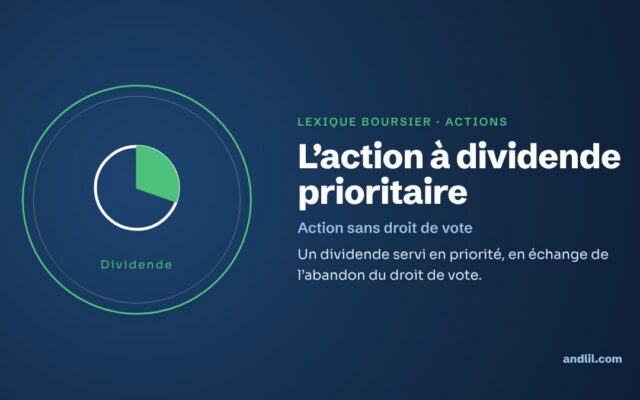 Lexique boursier · Actions : L’action à dividende prioritaire