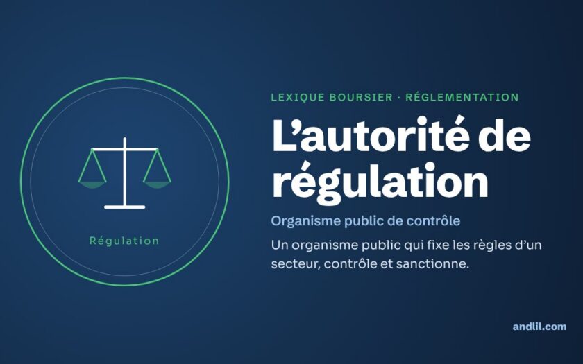 Lexique boursier · Réglementation : L’autorité de régulation