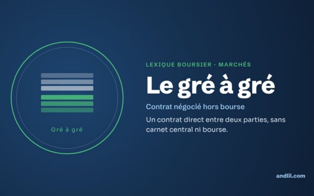Lexique boursier · Marchés : Le gré à gré