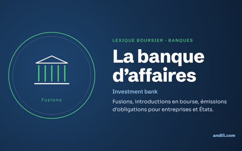 Lexique boursier · Banques : La banque d’affaires