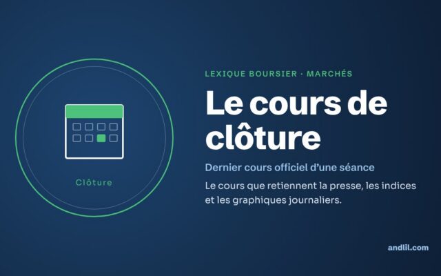 Lexique boursier · Marchés : Le cours de clôture