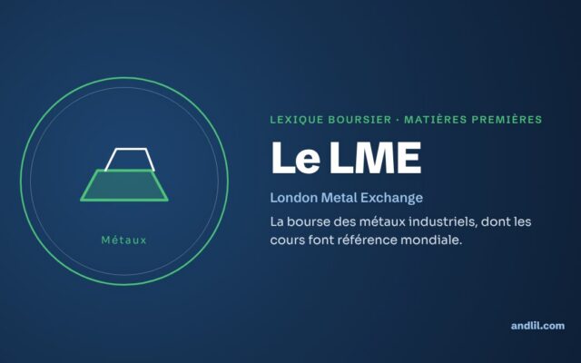 Lexique boursier · Matières premières : Le LME