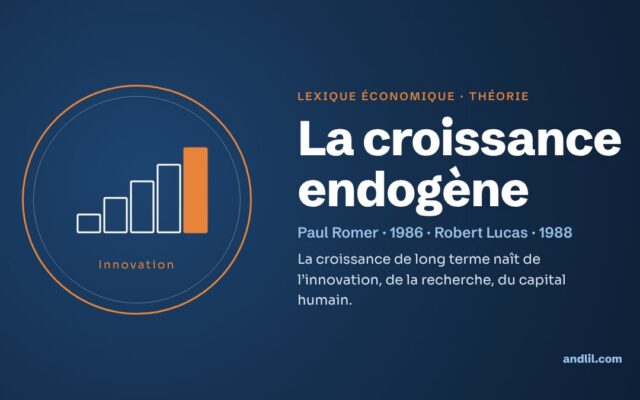 Lexique économique · Théorie : La croissance endogène
