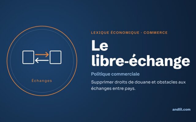 Lexique économique · Commerce : Le libre-échange