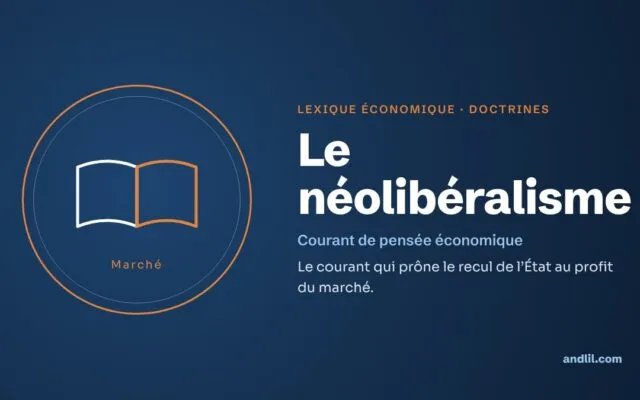Lexique économique · Doctrines : Le néolibéralisme