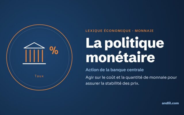 Lexique économique · Monnaie : La politique monétaire