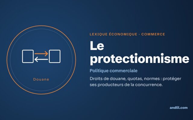 Lexique économique · Commerce : Le protectionnisme