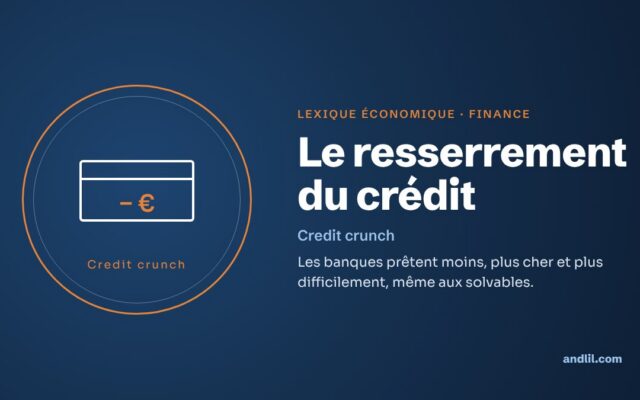 Lexique économique · Finance : Le resserrement du crédit