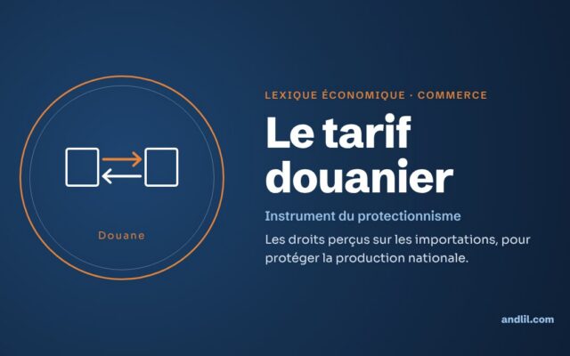 Lexique économique · Commerce : Le tarif douanier