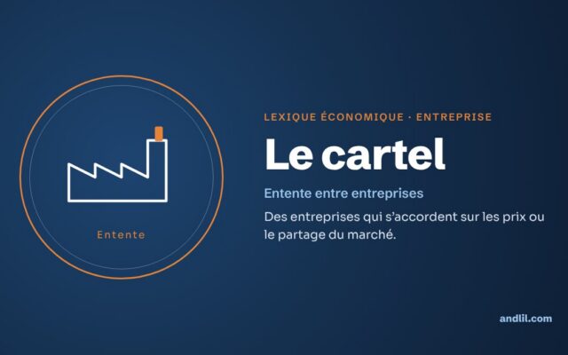 Lexique économique · Entreprise : Le cartel
