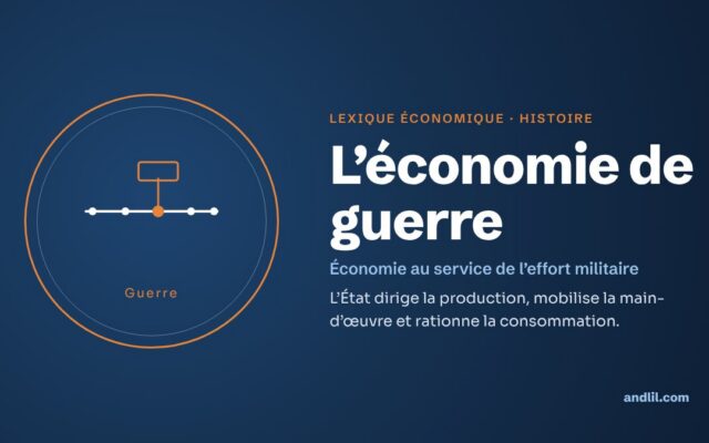 Lexique économique · Histoire : L’économie de guerre
