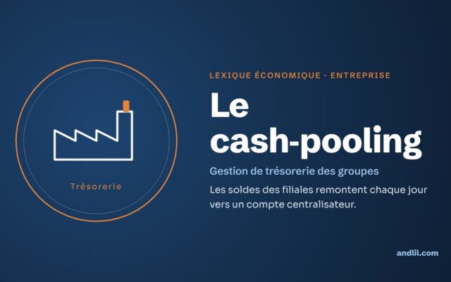 Lexique économique · Entreprise : Le cash-pooling
