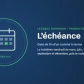 Lexique boursier · Produits dérivés : l’échéance