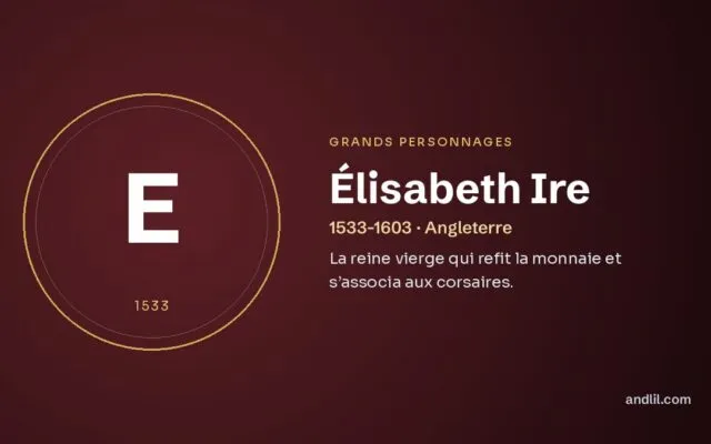 Élisabeth Ire : La reine vierge qui refit la monnaie et s’associa aux corsaires