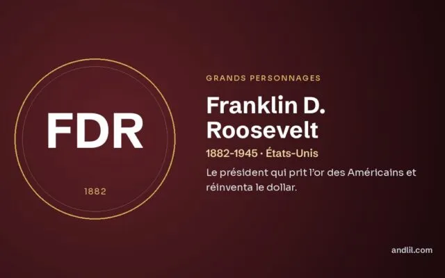 Franklin D. Roosevelt : Le président qui prit l’or des Américains et réinventa le dollar