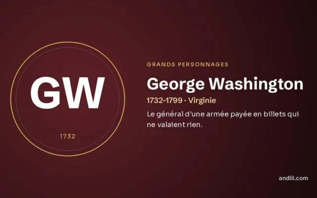 George Washington : Le général d’une armée payée en billets qui ne valaient rien