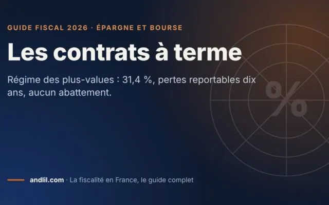 Les contrats à terme, fiche du guide fiscal 2026 d’andlil sur fond bleu nuit