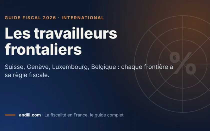 Les travailleurs frontaliers, fiche du guide fiscal 2026 d’andlil sur fond bleu nuit