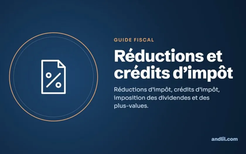 Réductions et crédits d’impôt : Réductions d’impôt, crédits d’impôt, imposition des dividendes et des plus-values.