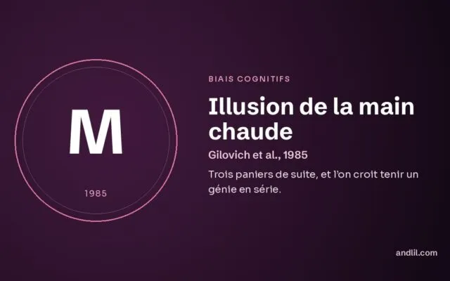 Illusion de la main chaude : Trois paniers de suite, et l’on croit tenir un génie en série
