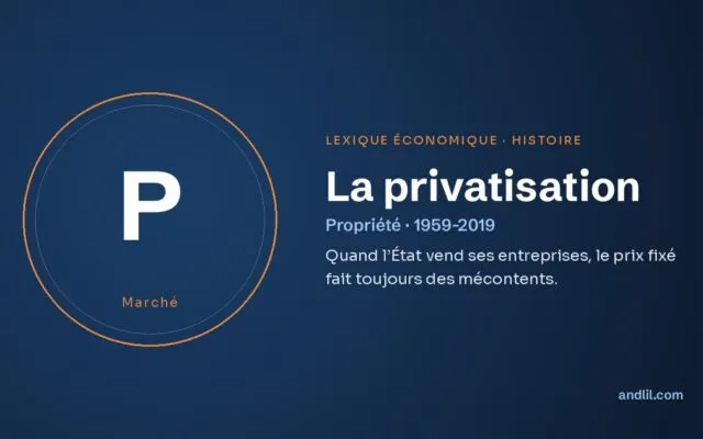 La privatisation, définition du lexique économique d’andlil.com