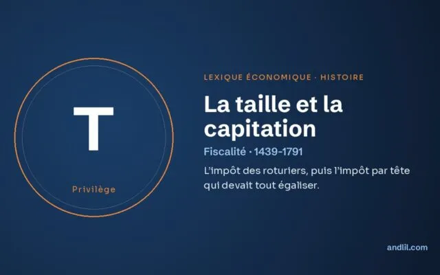 La taille et la capitation, définition du lexique économique d’andlil.com